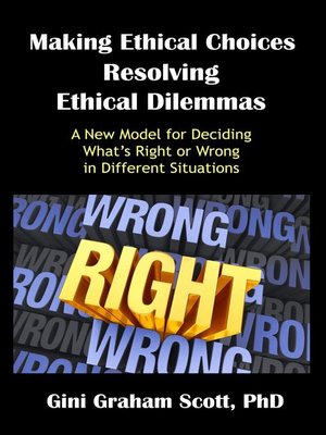 cover image of Making Ethical Choices, Resolving Ethical Dilemmas